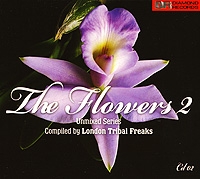 The Flowers 2 Compiled By London Tribal Freaks CD 2 артикул 9887c.