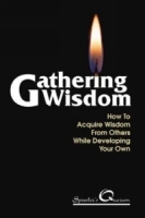 Gathering Wisdom : How to Acquire Wisdom from Others While Developing Your Own артикул 9807c.