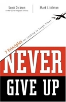 Never Give Up: Seven Principles for Christian Leaders in Tough Times (Barbour Value Paperback) артикул 9835c.