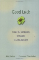 Good Luck : Creating the Conditions for Success in Life and Business артикул 9847c.