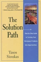 The Solution Path : A Step-By-Step Guide to Turning Your Workplace Problems Into Opportunities артикул 9852c.