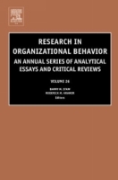 Research in Organizational Behavior, Volume 26 : An Annual Series of Analytical Essays and Critical Reviews (Research in Organizational Behavior) артикул 9882c.
