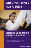 When You Work for a Bully: Assessing Your Options and Taking Action артикул 9902c.