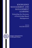 Knowledge Management and Management Learning:: Extending the Horizons of Knowledge-Based Management (Integrated Series in Information Systems) артикул 9947c.